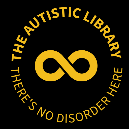 Black and gold logo with a gold infinity sign and the text 'The Autistic Library - There's No Disorder Here'